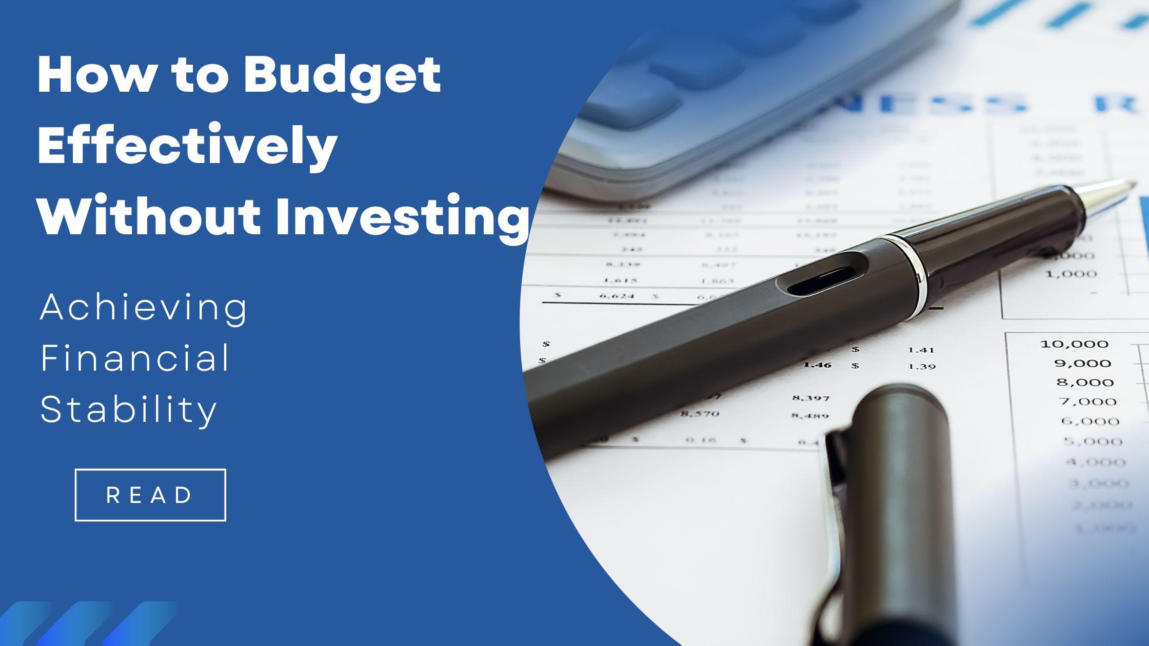 Know How to Budget Effectively Without Investing