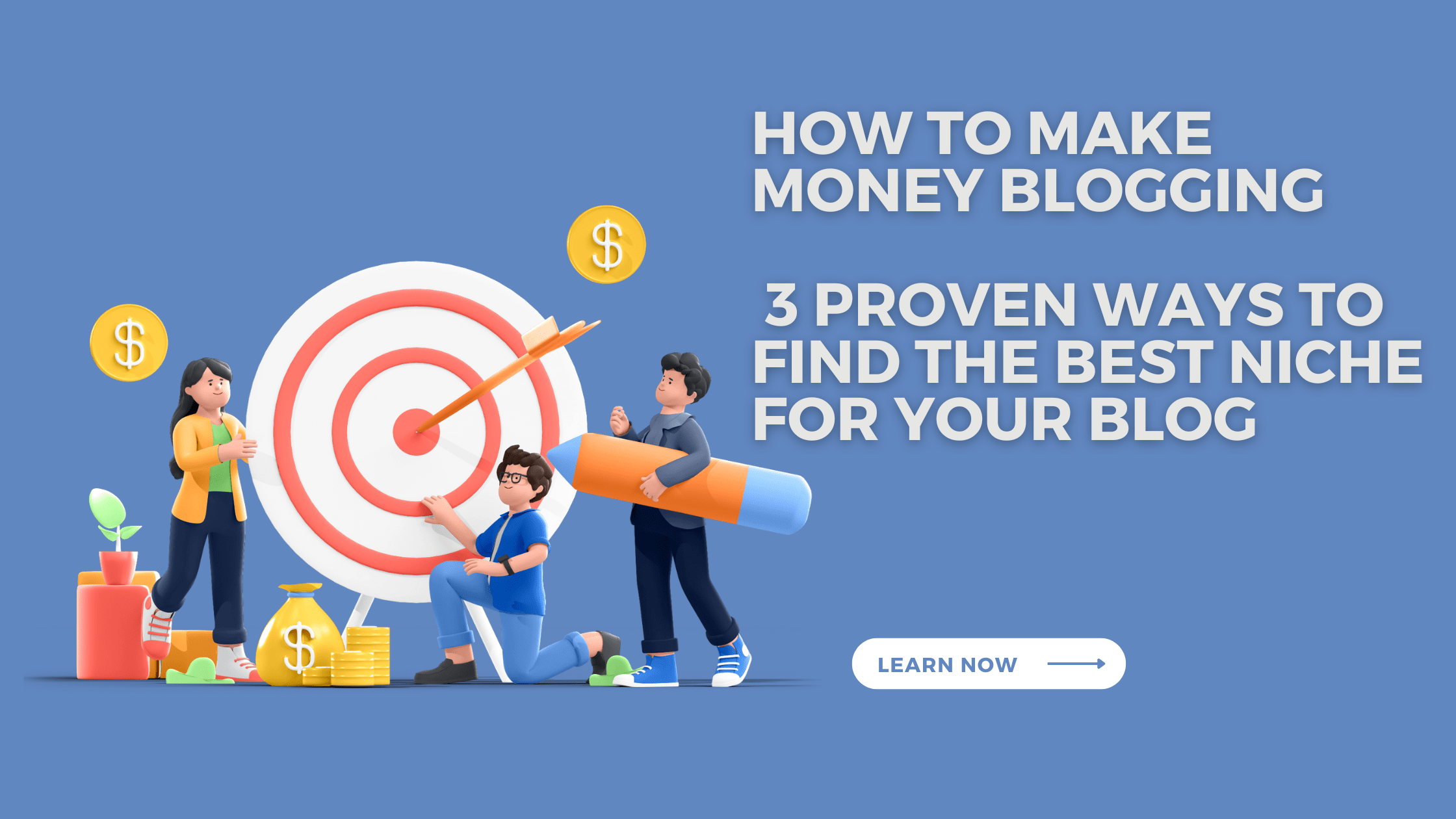 How to Make Money Blogging 3 Proven Ways to Find the Best Niche for Your Blog