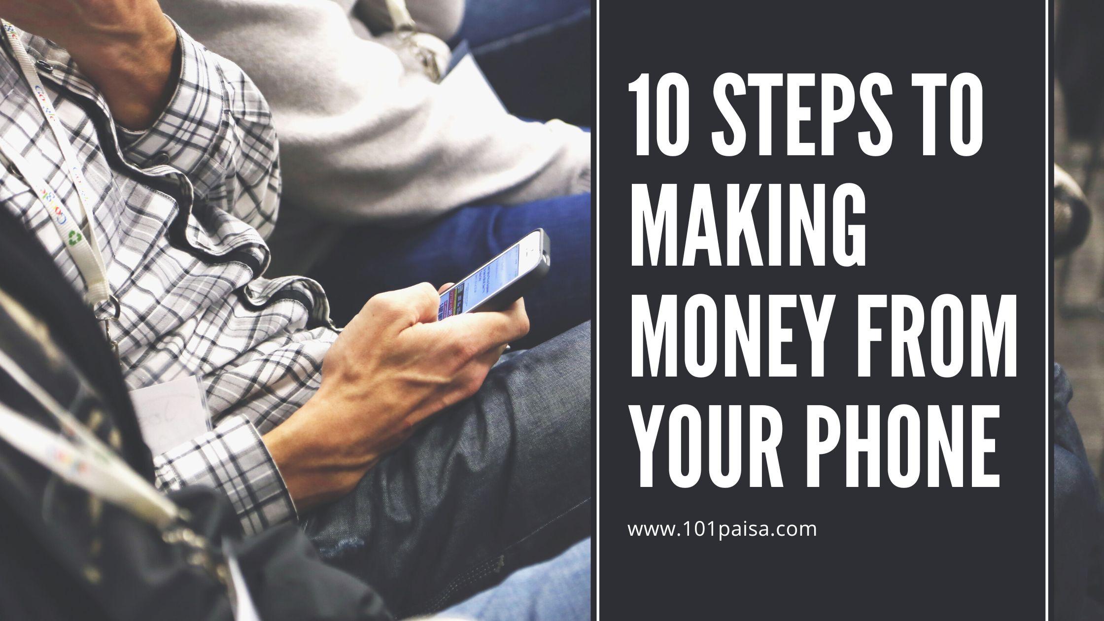 Know 10 Steps to Making Money From Your Phone