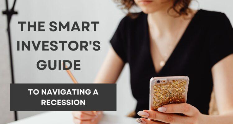 The Smart Investor's Guide to Navigating a Recession